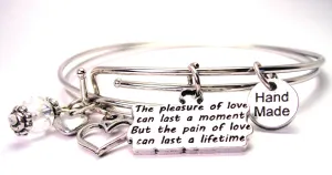 The Pleasure Of Love Can Last A Moment But The Pain Of Love Can Last A Lifetime Expandable Bangle Bracelet Set